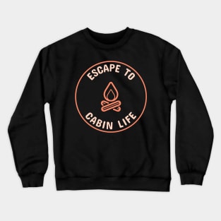 Escape to Cabin Life Crewneck Sweatshirt